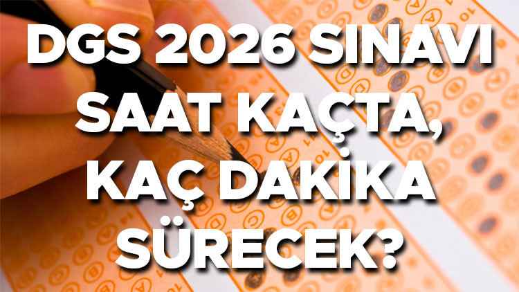 Dgs sinav saati ve suresi 2026 osym dgs sinavi saat kacta baslayacak kacta VIU9P4KB