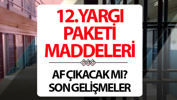 12.YARGI PAKETİ SON DAKİKA 2026 || 12. Yargı Paketi ne zaman Resmi Gazete’de yayımlanacak? Af çıkacak mı?